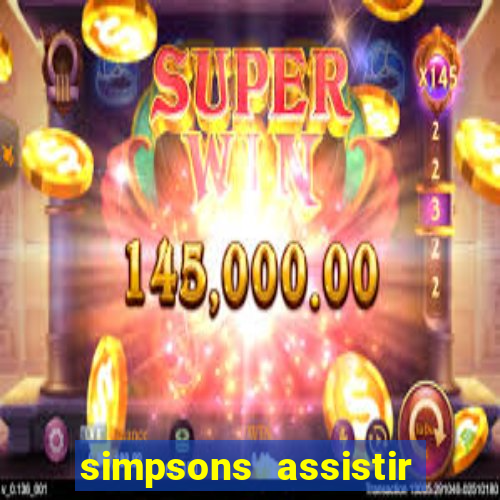 simpsons assistir online dublado